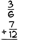 What is 3/6 + 7/12?