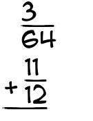 What is 3/64 + 11/12?