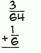 What is 3/64 + 1/6?