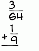 What is 3/64 + 1/9?