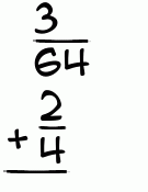 What is 3/64 + 2/4?