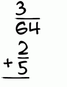 What is 3/64 + 2/5?