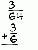 What is 3/64 + 3/6?