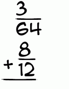 What is 3/64 + 8/12?