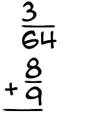 What is 3/64 + 8/9?