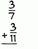 What is 3/7 + 3/11?