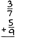 What is 3/7 + 5/9?