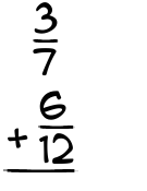 What is 3/7 + 6/12?