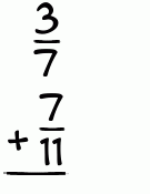 What is 3/7 + 7/11?