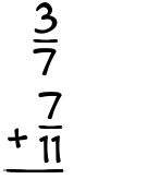 What is 3/7 + 7/11?