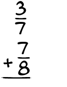 What is 3/7 + 7/8?