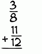 What is 3/8 + 11/12?