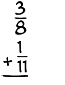 What is 3/8 + 1/11?