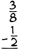 What is 3/8 - 1/2?