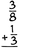 What is 3/8 + 1/3?