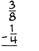 What is 3/8 - 1/4?