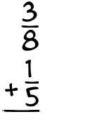 What is 3/8 + 1/5?