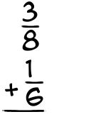 What is 3/8 + 1/6?