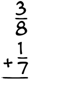 What is 3/8 + 1/7?