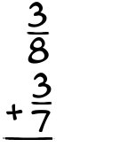 What is 3/8 + 3/7?