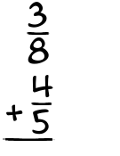 What is 3/8 + 4/5?