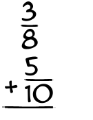 What is 3/8 + 5/10?