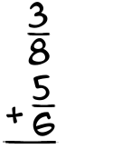 What is 3/8 + 5/6?