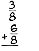 What is 3/8 + 6/8?