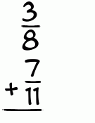 What is 3/8 + 7/11?