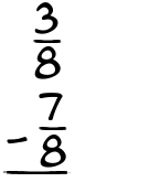 What is 3/8 - 7/8?