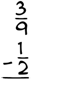 What is 3/9 - 1/2?