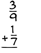 What is 3/9 + 1/7?