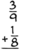 What is 3/9 + 1/8?