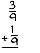 What is 3/9 + 1/9?