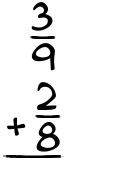 What is 3/9 + 2/8?