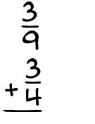 What is 3/9 + 3/4?