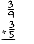 What is 3/9 + 3/5?