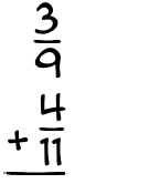 What is 3/9 + 4/11?