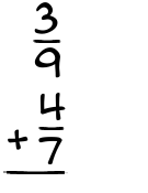 What is 3/9 + 4/7?