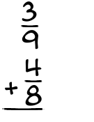 What is 3/9 + 4/8?