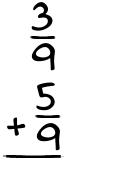 What is 3/9 + 5/9?