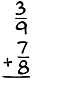 What is 3/9 + 7/8?