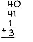 What is 40/41 + 1/3?