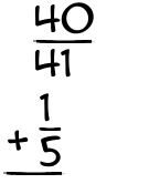 What is 40/41 + 1/5?