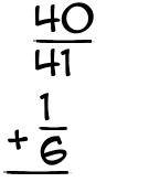 What is 40/41 + 1/6?