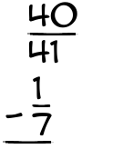 What is 40/41 - 1/7?