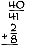 What is 40/41 + 2/8?