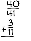 What is 40/41 + 3/11?