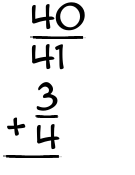 What is 40/41 + 3/4?