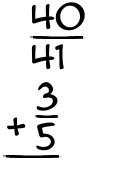 What is 40/41 + 3/5?